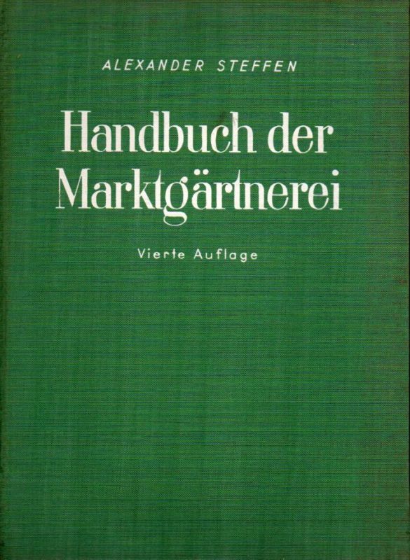 Steffen,Alexander  Handbuch der Marktgärtnerei 