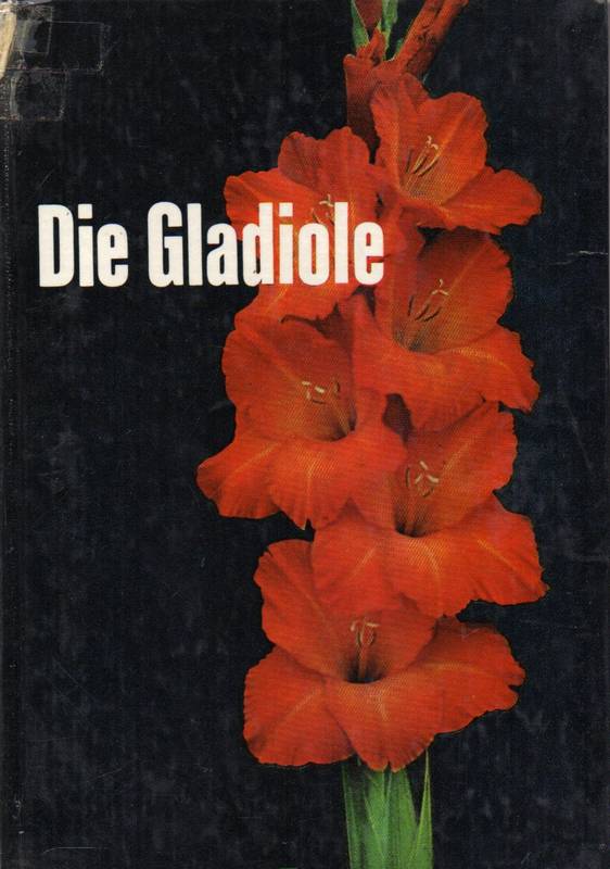 Geelhaar,Helmut und Irmfried Tornier  Die Gladiole 