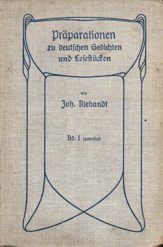 Riebandt,Joh.  Präparationen zu deutschen Gedichten und Lesestücken 1.Band 