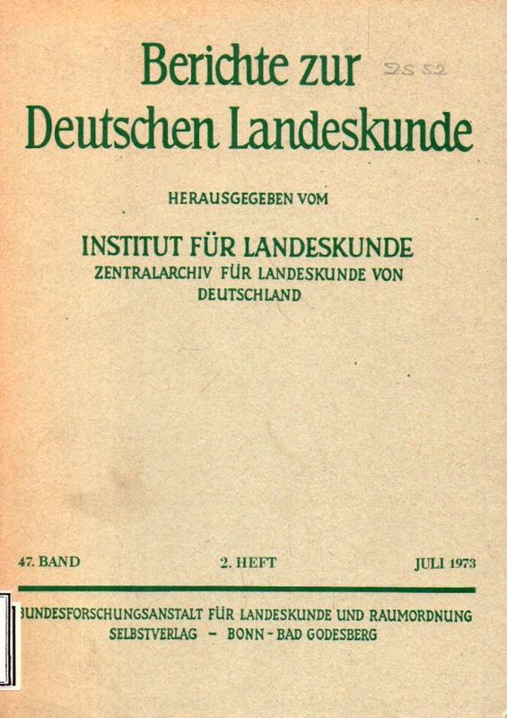 Berichte zur Deutschen Landeskunde  Berichte zur Deutschen Landeskunde 47. Band 2.Heft Juli 1973 