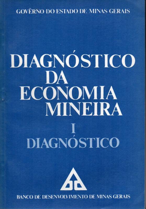 Governo do Estado de Minas Gerais  Diagnostivo da Economia Mineira Tomo I a Tomo VI (7 Bände) 