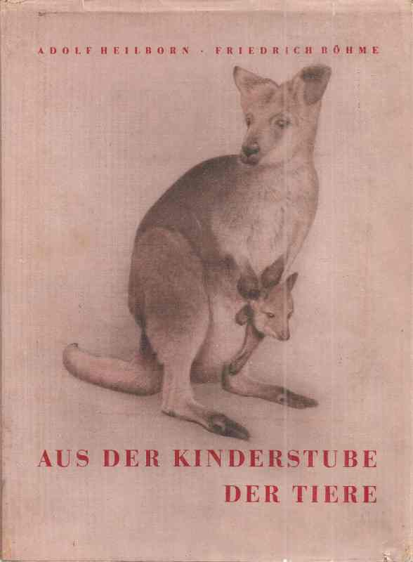 Heilborn,Adolf und Friedrich Böhme  Aus der Kinderstube der Tiere 