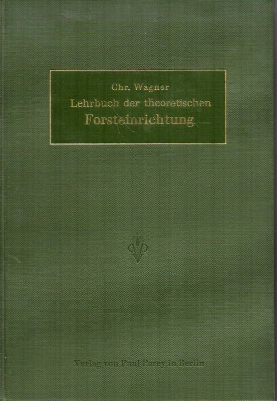 Wagner,Christof  Lehrbuch der theoretischen Forsteinrichtung 