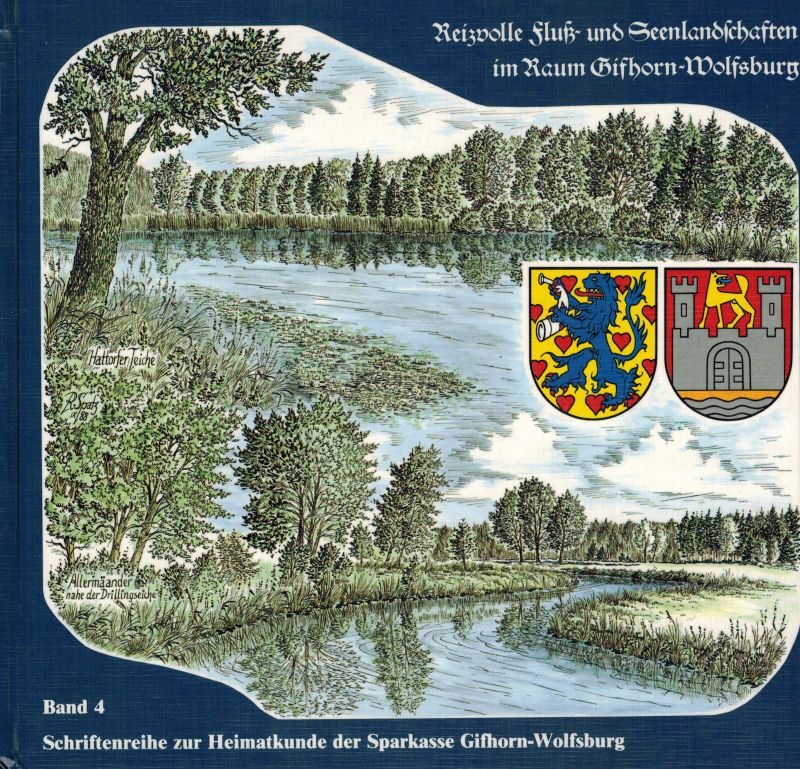 Sparkasse Gifhorn-Wolfsburg (Hsg.)  Reizvolle Fluß- und Seenlandschaften im Raum Gifhorn-Wolfsburg 