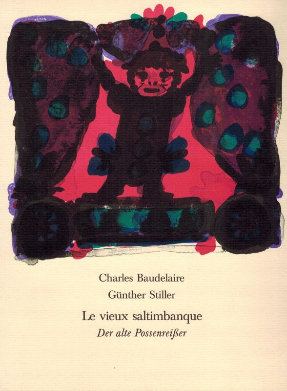 Baudelaire,Charles und Günther Stiller  Le vieux saltimbanque  Der alte Possenreißer 