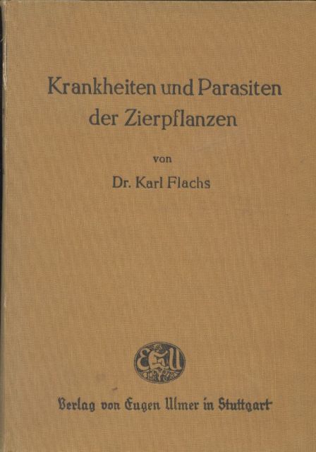 Flachs,Karl  Krankheiten und Parasiten der Zierpflanzen 
