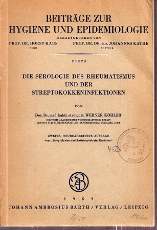 Köhler,Werner  Die Serologie des Rheumatismus und der Streptokokkeninfektionen 