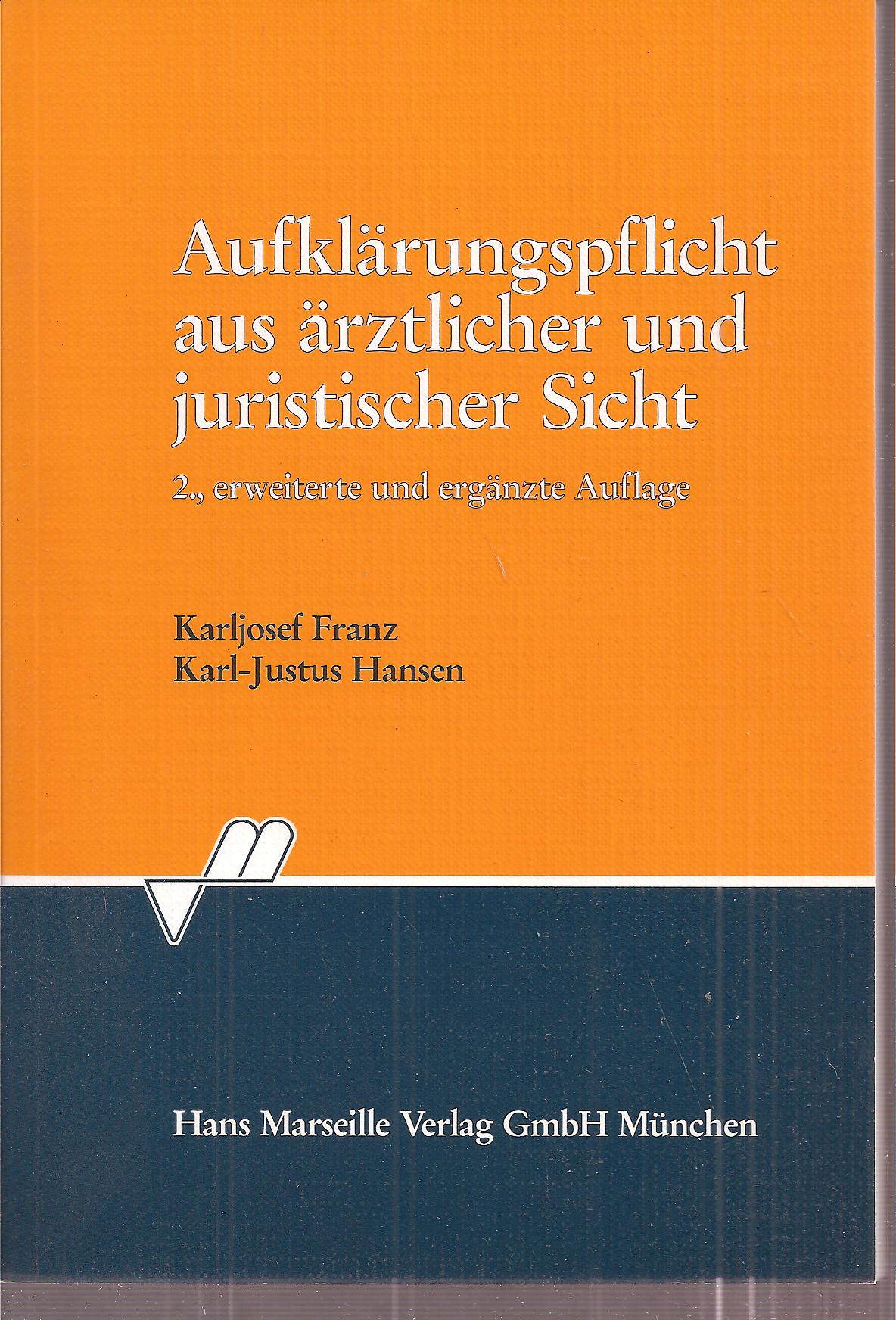 Franz,Karljosef+Karl-Justus Hansen  Aufklärungspflicht aus ärztlicher und juristischer Sicht 