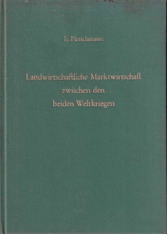 Pietschmann,E.  Landwirtschaftliche Marktwirtschaft zwischen den beiden Weltkriegen 