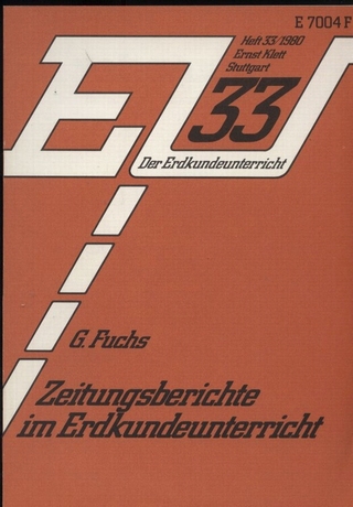 Fuchs,Gerhard  Zeitungsberichte im Erdkundeunterricht 