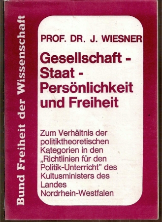 Wiesner,J.  Gesellschaft - Staat - Persönlichkeit und Freiheit 