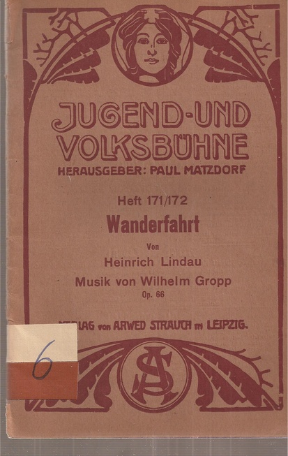 Lindau,Heinrich  Wanderfahrt - Knabenspiel in 3 Aufzügen mit Musik von Wilhelm Gropp 