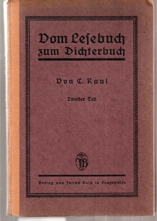Kaul,C.  Vom Lesebuch zum Dichterbuch 2. Teil - Schulgemäße Erläuterungen 