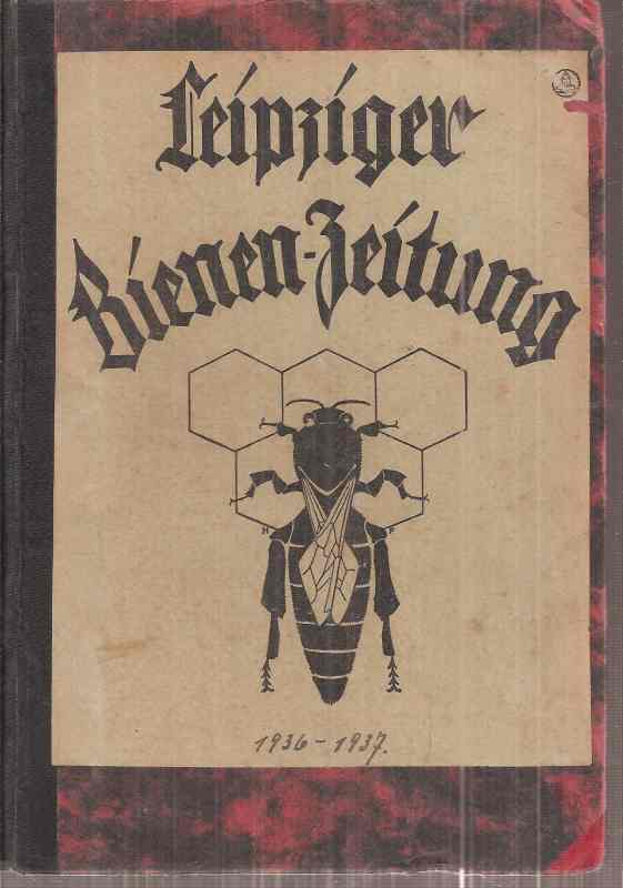 Leipziger Bienen-Zeitung  Leipziger Bienen-Zeitung 51.Jahrgang 1936 und 52.Jahrgang 1937 
