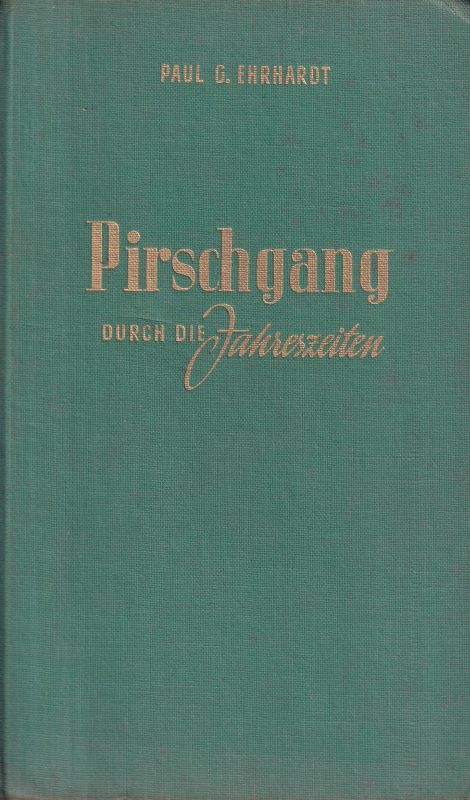 Ehrhardt,Paul G.  Pirschgang durch die Jahreszeiten 