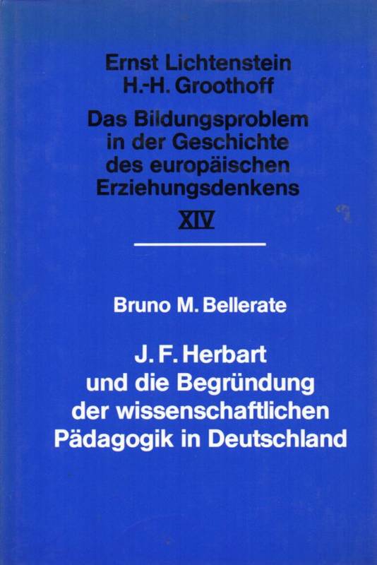 Bellerate,Bruno M.  J.F. Herbart und die Begründung der wissenschaftlichen Pädagogik in 