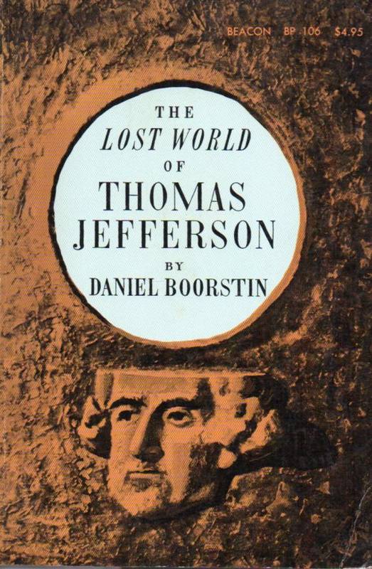 Boorsten,Daniel  The Lost World of Thomas Jefferson 