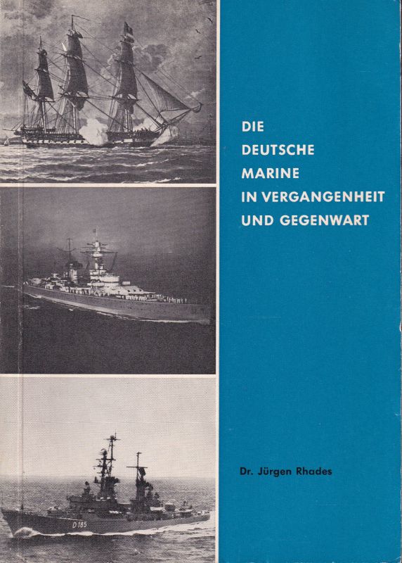 Rhades,Jürgen  Die Deutsche Marine in Vergangenheit und Gegenwart 