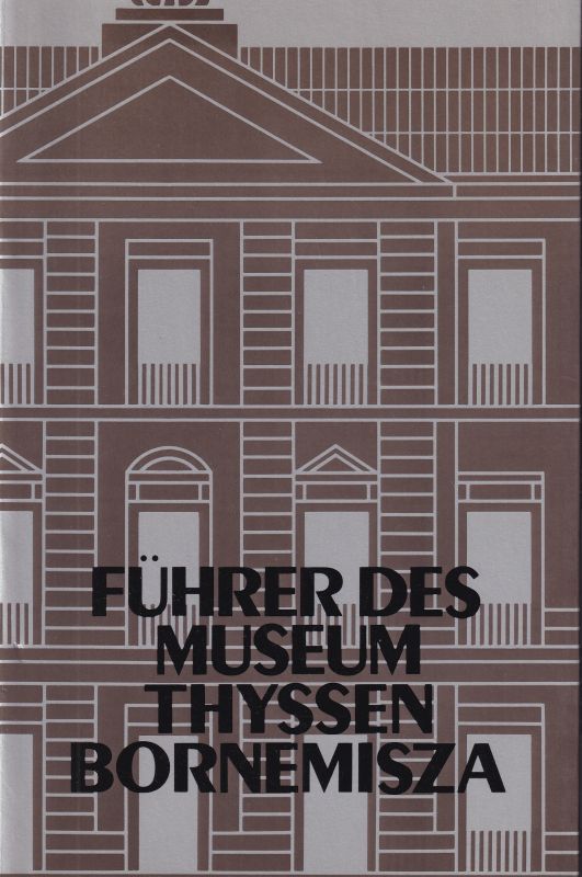 Thyssen-Bornemisza-Stiftung  Führer des Museums Thyssen-Bornemisza 