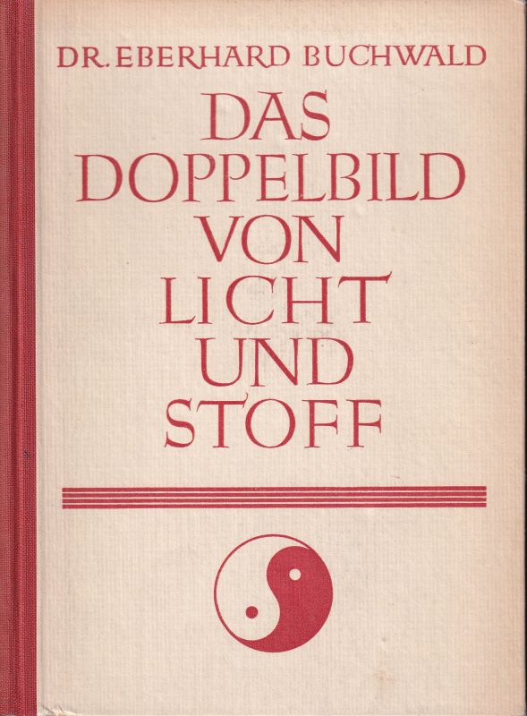 Buchwald,Eberhard  Das Doppelbild von Licht und Stoff 