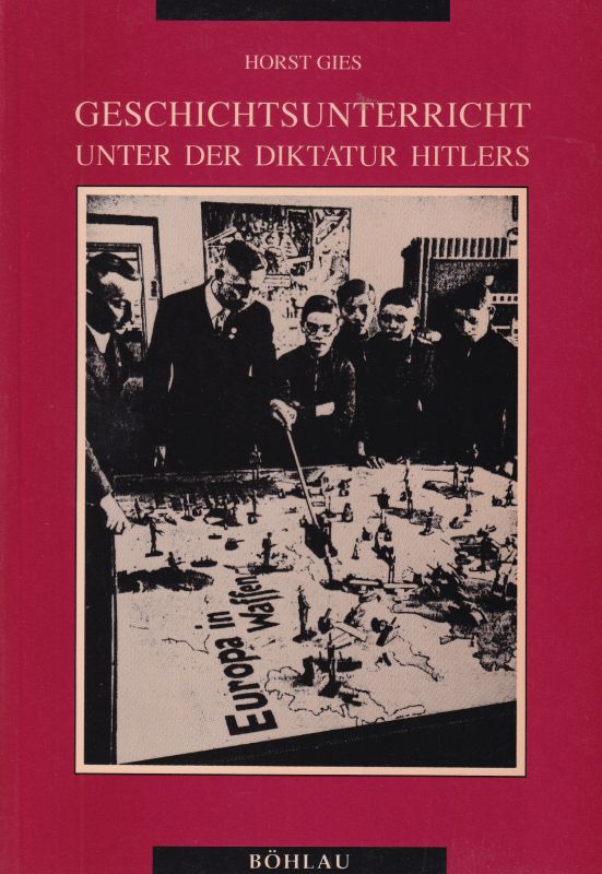 Gies,Horst  Geschichtsunterricht unter der Diktatur Hitlers 