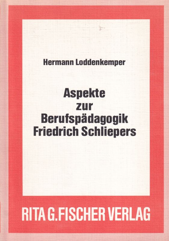 Loddenkemper,Hermann  Aspekte zur Berufspädagogik Friedrich Schliepers 