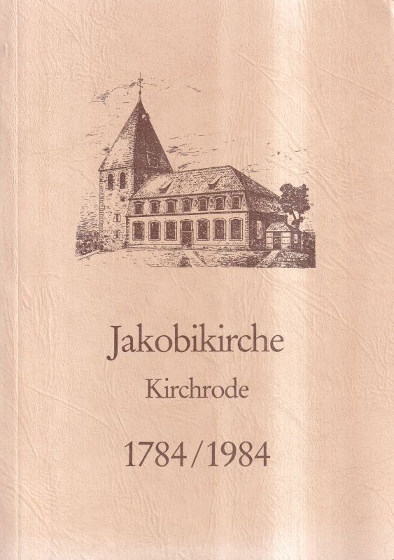 Kirchenvorstand der Jakobikirche in Kirchrode  Jakobikirche Kirchrode 1784 / 1984 