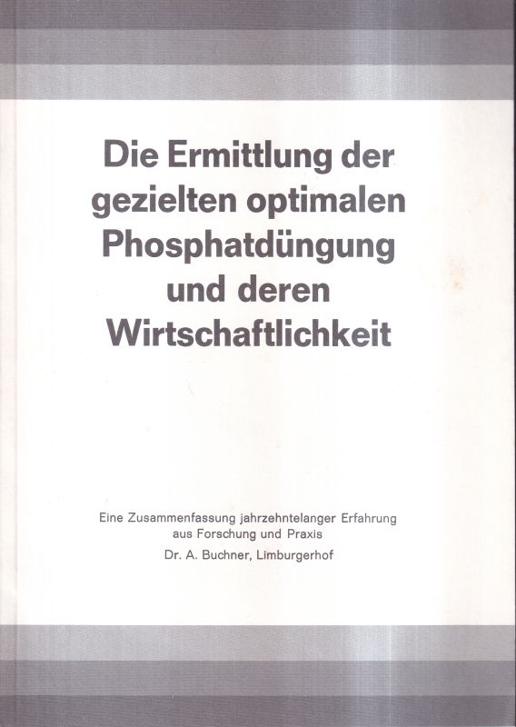 Buchner,A.  Die Ermittlung der gezielten Phosphatdüngung und deren 