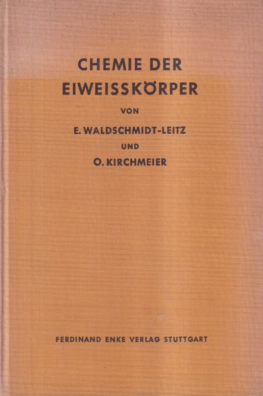 Waldschmitd-Leitz,Ernst+Kirchmeier,Otto  Sammlung chemischer und chemisch-technischer Beiträge:Chemie der Eiwei 