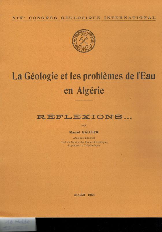 Gautier,Marcel et Gilbert Cheylan et Guy Durozoy  La Geologie et les problems de l´Eau en Algerie Tome II: Donnees sur 