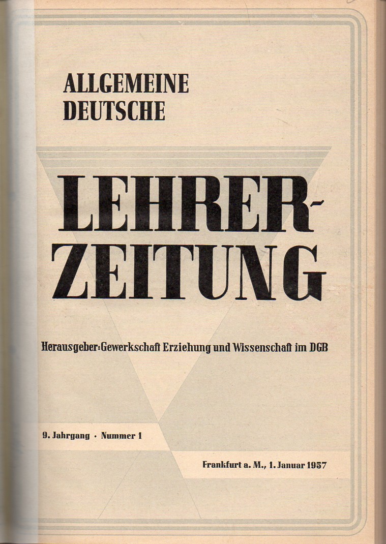 Allgemeine Deutsche Lehrerzeitung  Allgemeine Deutsche Lehrerzeitung 9.Jahrgang 1957 Nr.1 bis 22 