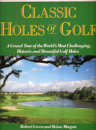 Green,Robert+Brian Morgan  Classic Holes of Golf 