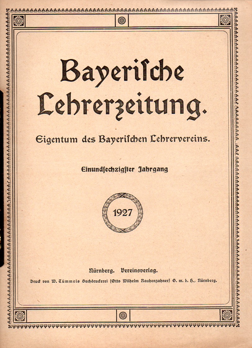 Bayerische Lehrer-Zeitung  Bayerische Lehrer-Zeitung 61.Jahrgang 1927 Nr.1/2 bis 26 