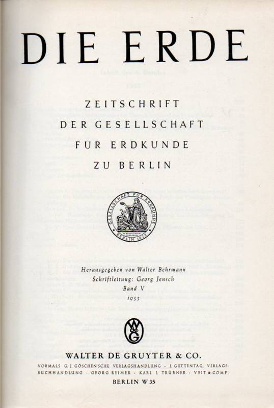 Erde,Die  Zeitschrift der Gesellschaft für Erdkunde zu Berlin.Hsg.Walter Behrman 