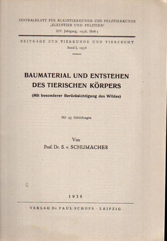 Schumacher,S.v.  Baumaterial und Entstehen des tierischen Körpers.Mit besonderer Berück 