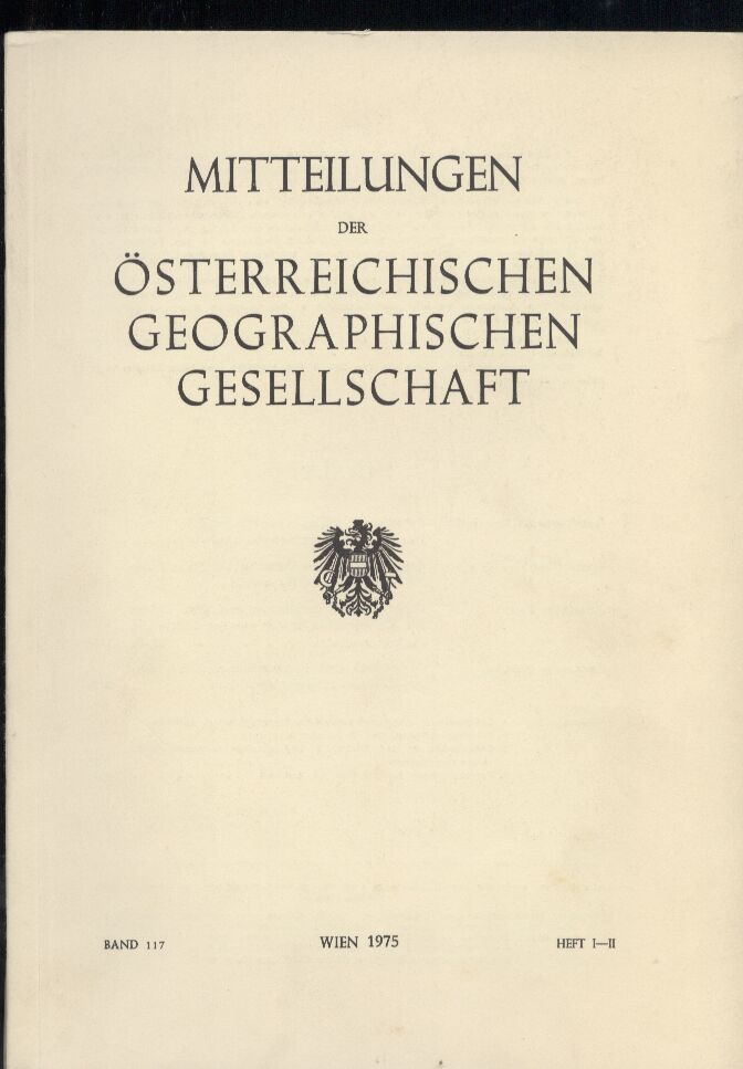 Österreichische Geographische Gesellschaft  Mitteilungen. Band 117. 1975. Heft I-II (in einem Band) 
