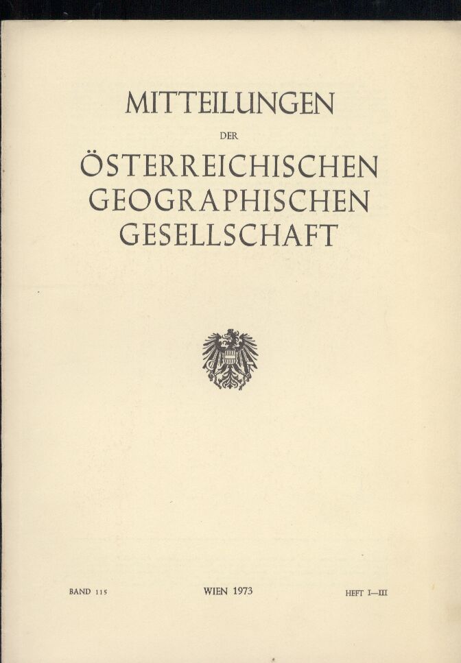 Österreichische Geographische Gesellschaft  Mitteilungen. Band 115. 1973. Heft I-III (in einem Band) 