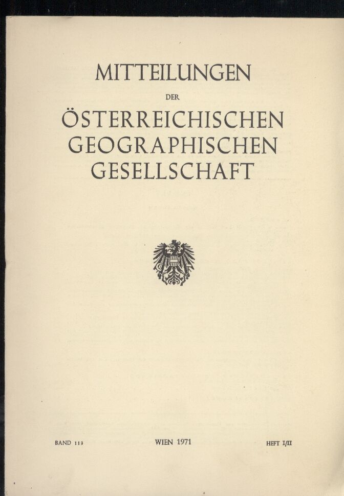 Österreichische Geographische Gesellschaft  Mitteilungen. Band 113. 1971. Heft I-II+III (2 Bde.) 