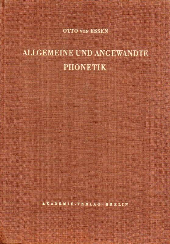 Essen,Otto von  Allgemeine und angewandte Phonetik.Ost-Bln.)Akademie-Vlg.)1953.VII,168 