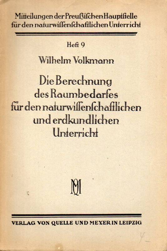 Volkmann,Wilhelm  Die Berechnung des Raumbedarfs f.d.naturwiss.u.erdkundl.Unterricht.Lpz 