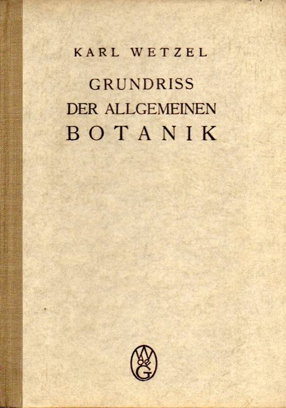 Wetzel,Karl  Grundriß der allgemeinen Botanik 