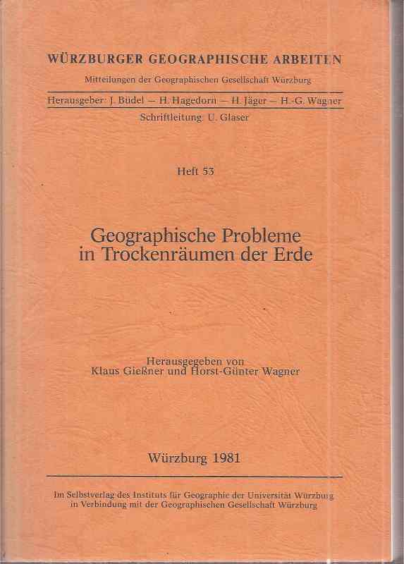 Gießner,Klaus und Horst-Günter Wagner (Hsg.)  Geographische Probleme in Trockenräumen der Erde 