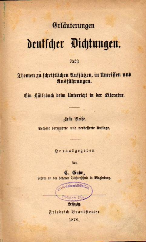 Gude,C.  Erläuterungen deutscher Dichtungen nebst Themen zu Aufsätzen in Umriss 