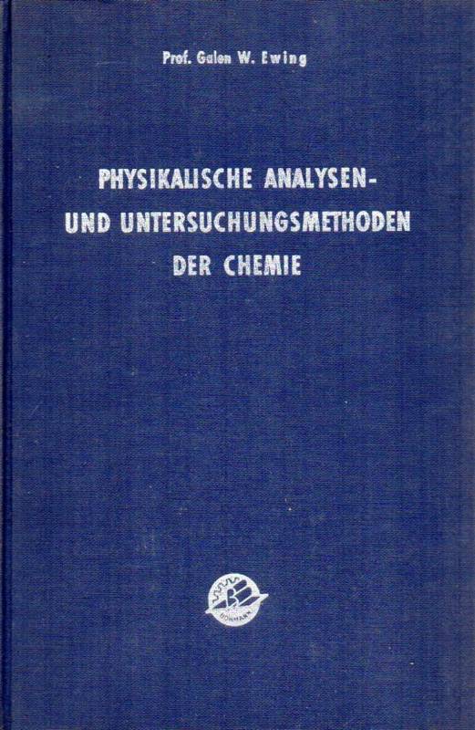 Ewing,Galen W.  Physikalische Analysen-und Untersuchungsmethoden der Chemie 