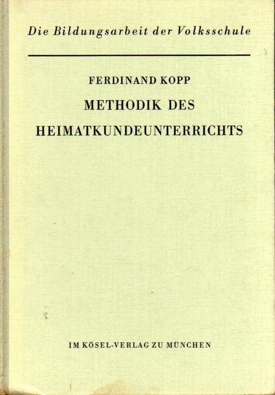 Kopp,Ferdinand  Methodik des Heimatkundeunterrichts.Die Bildungsarbeit der Volks- 