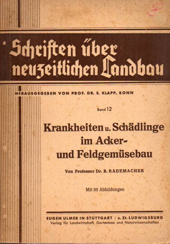 Rademacher,Bernhard  Krankheiten und Schädlinge im Acker-und Feldgemüsebau(Schriften über n 