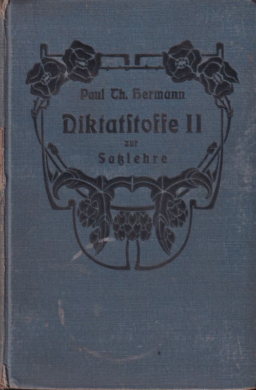 Hermann,Paul Th.  Diktatstoffe zur Einübung und Befestigung der deutschen Satzlehre 