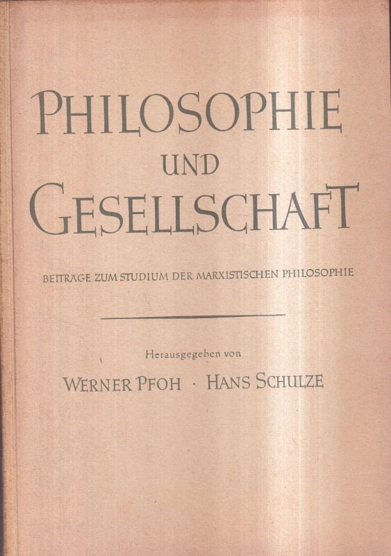 Pfroh,W.u.Hans Schulze(Hsg)  Philosophie und Gesellschaft.Beiträge zum Studium der marxistischen Ph 