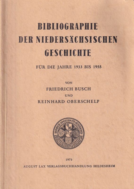 Busch,Friedrich und Reinhard Oberschelp  Bibliographie der niedersächsischen Geschichte 1933-1955 Band 1 