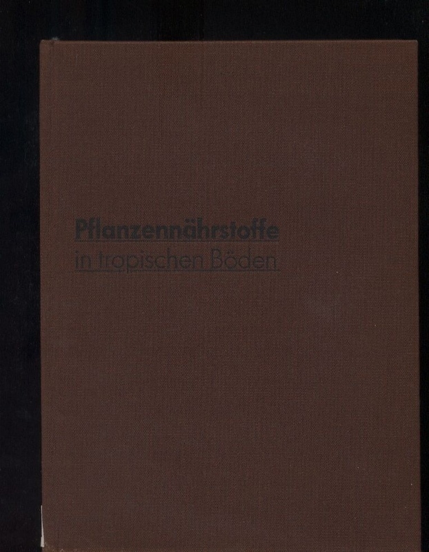 Pagel,Hans+Josef Enzmann+Horst Mutscher  Pflanzennährstoffe in tropischen Böden - ihre Bestimmung und Bewertung 